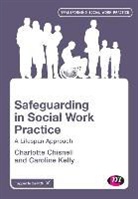Charlotte Chisnell, Charlotte Kelly Chisnell, Caroline Kelly - Safeguarding in Social Work Practice