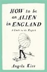 Angela Kiss, Kiss Angela - How To Be An Alien In England