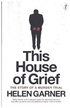 Helen Garner - This House of Grief