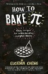 Eugenia Cheng, Cheng Eugenia - How to Bake Pi