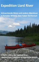 Jürgen Minkley - Expedition Liard River