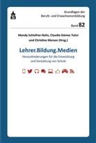 Claudi Gomez Tutor, Claudia Gomez Tutor, Claudia Gómez Tutor, Christine Menzer, Mandy Schiefner-Rohs - Lehrer. Bildung. Medien