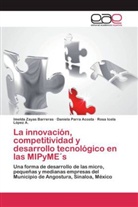 López, Rosa Icela López A., Daniel Parra Acosta, Daniela Parra Acosta, Imeld Zayas Barreras, Imelda Zayas Barreras - La innovación, competitividad y desarrollo tecnológico en las MIPyME s