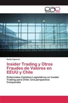 Dante FIGUEROA - Insider Trading y Otros Fraudes de Valores en EEUU y Chile
