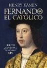 Henry Kamen - Fernando el Católico, 1451-1516 : vida y mitos de uno de los fundadores de la España moderna
