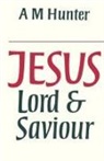 A. M. Hunter - Jesus Lord and Saviour