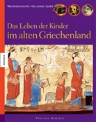 Viviane Koenig - Das Leben der Kinder im alten Griechenland
