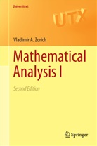 V A Zorich, V. A. Zorich, Vladimir A. Zorich - Mathematical Analysis I