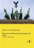 Karl von Thudichum - Bismarcks parlamentarische Kämpfe undsiege