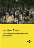 Max Simon Nordau - Paris, Studien und Bilder aus dem wahren Milliardenlande