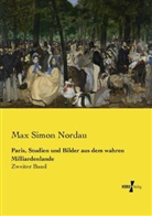 Max Simon Nordau - Paris, Studien und Bilder aus dem wahren Milliardenlande
