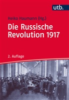 Heik Haumann, Heiko Haumann, Heik Haumann (Prof. Dr.), Heiko Haumann (Prof. Dr.) - Die Russische Revolution 1917
