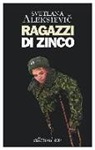 Svetlana Aleksievic - Ragazzi di zinco
