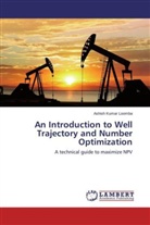 Ashish Kumar Loomba - An Introduction to Well Trajectory and Number Optimization