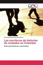 Félix Raúl Eduardo Martínez Cleves - Las escrituras de historias de ciudades en Colombia