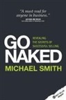 Michael Smith - Go Naked - Revealing the Secrets of Successful Selling
