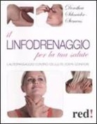 Dorothea Schneider Siemens - Il linfodrenaggio per la tua salute. L'automassaggio contro cellulite, edemi, gonfiori