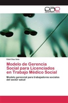 Edali Diaz Soto - Modelo de Gerencia Social para Licenciados en Trabajo Médico Social