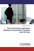 Barbora Hrabcakova - The Interaction between Bilateral Investment Treaties and EU law