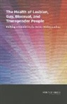 Board on the Health of Select Population, Board on the Health of Select Populations, Committee on Lesbian Gay Bisexual and Tr, Committee on Lesbian Gay Bisexual and Transgender Health Issues and Research Gaps and Opportunities, Institute of Medicine - The Health of Lesbian, Gay, Bisexual, and Transgender People