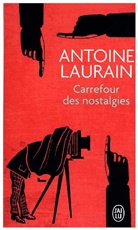 Antoine Laurain - Carrefour des nostalgies