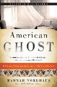 Hannah Nordhaus - American Ghost - A Family's Haunted Past in the Desert Southwest