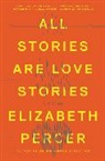 Elizabeth Percer - All Stories Are Love Stories