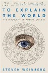 Steven Weinberg - To Explain the World