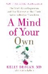 Kelly Brogan, Kelly M. D. Brogan, M.D. Brogan, Kristin Loberg - A Mind of Your Own