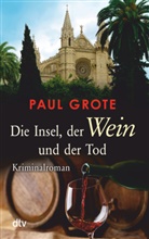 Paul Grote - Die Insel, der Wein und der Tod