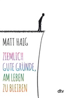 Matt Haig - Ziemlich gute Gründe, am Leben zu bleiben