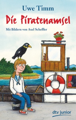 Uwe Timm, Axel Scheffler - Die Piratenamsel - Der von Axel Scheffler illustrierte Kinderbuchklassiker ab 8