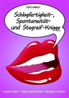 Horst Hanisch - Schlagfertigkeit-, Spontaneität- und Stegreif-Knigge 2100