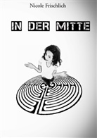 Nicole Frischlich - In der Mitte