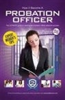 How2become - How to Become a Probation Officer: The Ultimate Career Guide to Joining the Probation Service