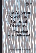 Abdelkader Aoudjit - The Algerian Novel and Colonial Discourse