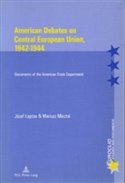 Michel Dumoulin, Józef Laptos, Mariusz Misztal - American Debates on Central European Union, 1942-1944
