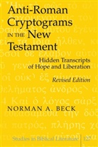 Norman A Beck, Norman A. Beck - Anti-Roman Cryptograms in the New Testament