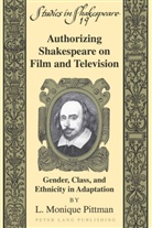 L. Monique Pittman - Authorizing Shakespeare on Film and Television