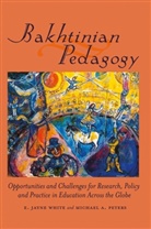 Michael Adrian Peters, Jayne White, PETERS, Michael Peters, Michael A. Peters, Michael Adrian Peters... - Bakhtinian Pedagogy