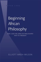 Elliott Wreh-Wilson, Wreh-Wilson Elliott - Beginning African Philosophy
