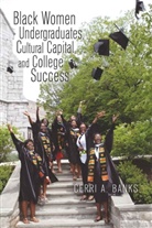 Cerri Banks, Cerri A. Banks - Black Women Undergraduates, Cultural Capital, and College Success