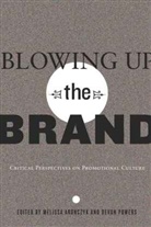 Aronczyk, Meliss Aronczyk, Melissa Aronczyk, Powers, Devon Powers - Blowing Up the Brand