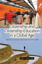Wing-Wah Law, Kevi B Wright, Kevin B Wright, M Webb, M Webb, Lynne M. Webb... - Citizenship and Citizenship Education in a Global Age