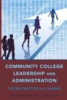 Carlo Nevarez, Carlos Nevarez, J Luke Wood, J. Luke Wood, Luke Wood, Luke J Wood... - Community College Leadership and Administration