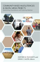 E Salter, Dan E Salter, Dana E Salter, M Pleasants, M Pleasants, Heathe M Pleasants... - Community-Based Multiliteracies and Digital Media Projects