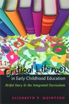 Elizabeth P Quintero, Elizabeth P. Quintero - Critical Literacy in Early Childhood Education