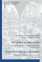 Yves Bouvier, Robert Fox, Pascal Griset, Anna Guagnini - De l'atelier au laboratoire / From Workshop to Laboratory