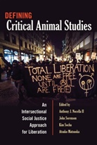 Anthony J Nocella et al, Atsuko Matsuoka, Atsuko Matsuoka et al, Anthony J. Nocella, Anthony J. Nocella Ii, Ki Socha... - Defining Critical Animal Studies