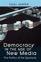 Tauel Harper - Democracy in the Age of New Media
